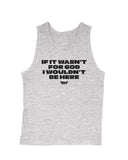 Men's | Wouldn't Be Here | Tank Top