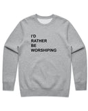 Unisex | I'd Rather Be Worshipping | Crewneck Sweatshirt