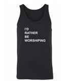 Men's | I'd Rather Be Worshipping | Tank Top