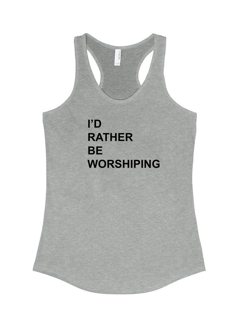 Load image into Gallery viewer, Women&#39;s | I&#39;d Rather Be Worshipping | Ideal Tank Top
